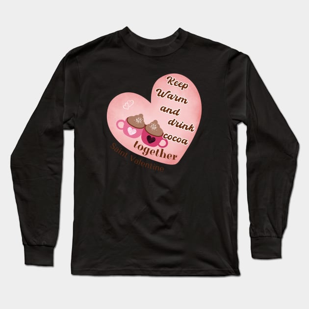 Keep Warm And celebrate St. Valentine Long Sleeve T-Shirt by DorothyPaw